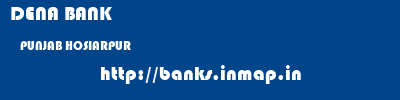 DENA BANK  PUNJAB HOSIARPUR    banks information 